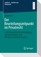 Der Beurteilungszeitpunkt im Privatrecht