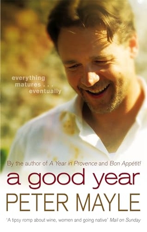 Mayle, Peter. A Good Year - A feel-good read to warm your heart. Cassell, 2007.
