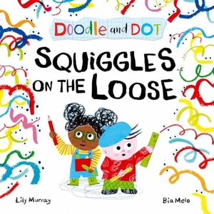 Murray, Lily. Doodle and Dot: Squiggles on the Loose. Oxford Children's Books, 2025.