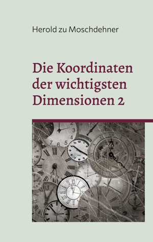 Zu Moschdehner, Herold. Die Koordinaten der wichtigsten Dimensionen 2 - Der Navigator für Außerirdische, menschliche Zeitreisende und Energiewesen. Books on Demand, 2023.