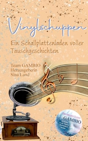 Land, Sina (Hrsg.). Gambio - Der perfekte Tausch - Vinylschuppen - Ein Schallplattenladen voller Tauschgeschichten. Books on Demand, 2024.