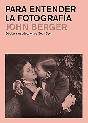 Berger, John. Para entender la fotografía. Editorial Gustavo Gili, S.L., 2015.