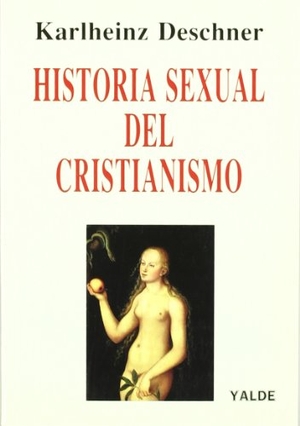 Deschner, Karlheinz. Historia sexual del cristianismo. Editorial Yalde, S.L., 1993.