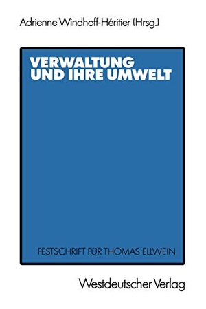 Ellwein, Thomas / Adrienne Windhoff-Héritier. Verwaltung und ihre Umwelt - Festschrift für Thomas Ellwein. VS Verlag für Sozialwissenschaften, 1987.