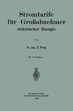 Fleig, Eduard. Stromtarife für Großabnehmer elektrischer Energie. Springer Berlin Heidelberg, 1913.