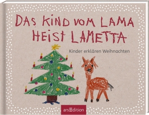 Ronge, Hartmut. Das Kind vom Lama heist Lametta - Kinder erklären Weihnachten. Ars Edition GmbH, 2021.