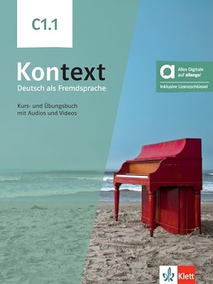 Dengler, Stefanie / Koithan, Ute et al. Kontext C1.1 - Hybride Ausgabe allango - Deutsch als Fremdsprache. Kurs- und Übungsbuch mit Audios und Videos inklusive Lizenzschlüssel allango (24 Monate). Klett Sprachen GmbH, 2024.