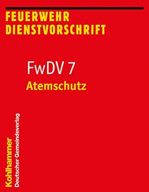 Atemschutz - FwDV 7. Deutscher Gemeindeverlag, 2018.