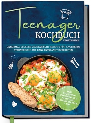 Rehnsberg, Maja. Teenager Kochbuch vegetarisch: Unnormal leckere vegetarische Rezepte für angehende Sterneköche auf ganz entspannt zubereiten - inkl. exquisiter Pausensnacks, Partyfood, Saisonkalender u.v.m.. Edition Lunerion, 2025.