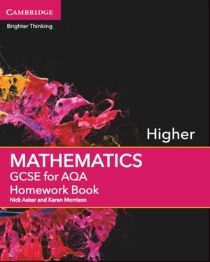 Asker, Nick / Karen Morrison. GCSE Mathematics for Aqa Higher Homework Book. Cambridge University Press, 2015.