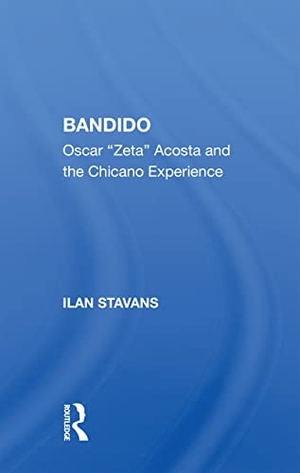 Stavans, Ilan. Bandido - Oscar ""zeta"" Acosta And The Chicano Experience. Taylor & Francis Ltd (Sales), 2021.
