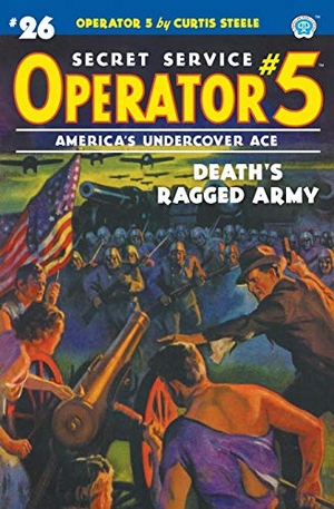 Steele, Curtis / Emile C. Tepperman. Operator 5 #26: Death's Ragged Army. Steeger Properties LLC, 2021.