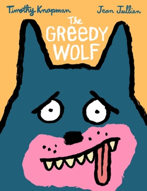 Knapman, Timothy. The Greedy Wolf. Walker Books Ltd, 2025.