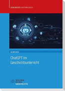 ChatGPT im Geschichtsunterricht