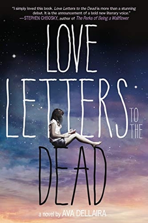 Dellaira, Ava. Love Letters to the Dead - A Novel. Macmillan USA, 2015.