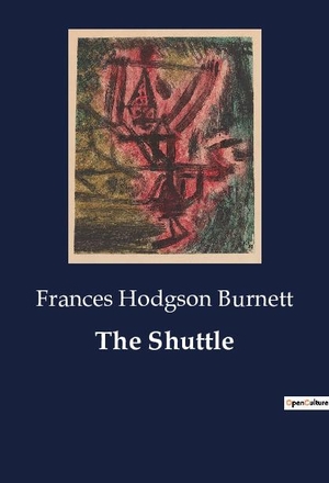 Burnett, Frances Hodgson. The Shuttle. Culturea, 2023.
