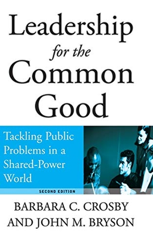 Crosby / Bryson. Leadership for the Common Good - Tackling Public Problems in a Shared-Power World. John Wiley & Sons, 2005.