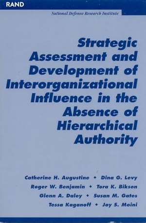 Augustine, Catherine H / Levy, Dina G et al. Strategic Assessment and Development of Interorganizational Influence in the Absence of Hierarchical Authority. RAND Corporation, 2003.