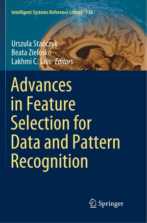 Sta¿czyk, Urszula / Lakhmi C. Jain et al (Hrsg.). Advances in Feature Selection for Data and Pattern Recognition. Springer International Publishing, 2018.