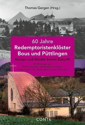 Sperling, Norbert. 60 Jahre Redemptoristenklöster Bous und Püttlingen - Europa und Glaube bieten Zukunft. Conte-Verlag, 2020.