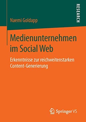 Goldapp, Naemi. Medienunternehmen im Social Web - Erkenntnisse zur reichweitenstarken Content-Generierung. Springer Fachmedien Wiesbaden, 2015.