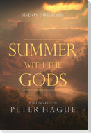 Summer With The Gods: Seventy-three poems