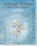 Grandpas, Piranhas, and Other Stories