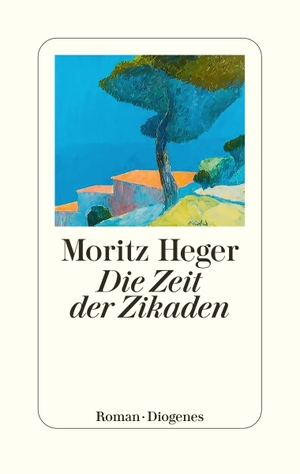 Heger, Moritz. Die Zeit der Zikaden. Diogenes Verlag AG, 2024.