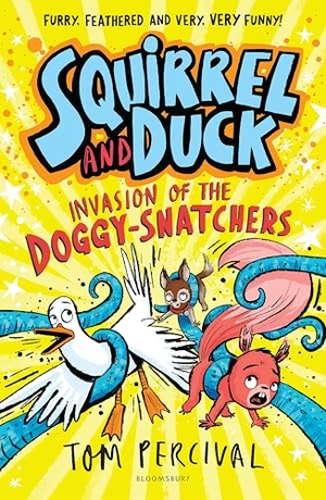 Percival, Tom. Squirrel and Duck: Invasion of the Doggy-Snatchers. Bloomsbury UK, 2025.