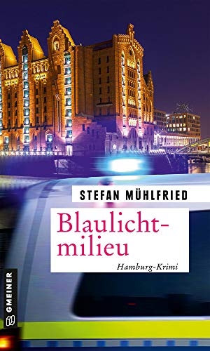 Mühlfried, Stefan. Blaulichtmilieu - Hamburg-Krimi. Gmeiner Verlag, 2021.