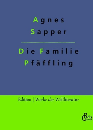 Sapper, Agnes. Die Familie Pfäffling. Gröls Verlag, 2022.