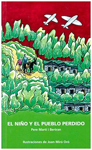 Martí I Bertran, Pere. El niño y el pueblo perdido. Ediciones del Serbal, S.A., 2016.