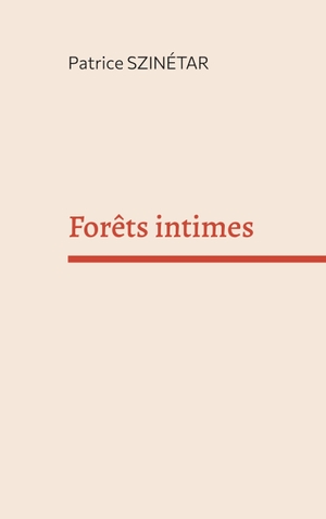 Szinétar, Patrice. Forêts intimes. Books on Demand, 2023.