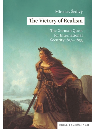 ¿Edivý, Miroslav. The Victory of Realism - The German Quest for International Security 1839-1853. Brill I  Schoeningh, 2024.