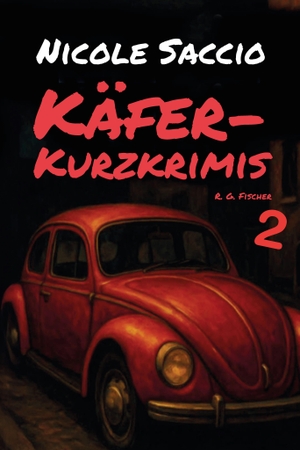 Saccio, Nicole. Käfer-Kurzkrimis 2. R.G.Fischer Verlag GmbH, 2026.