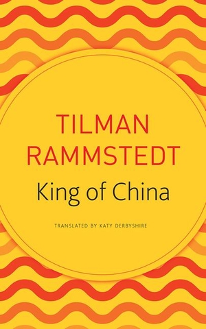 Rammstedt, Tilman. The King of China. Seagull Books, 2019.