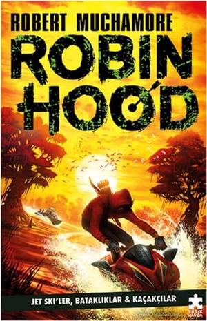 Muchamore, Robert. Robin Hood 3 - Jet Skiler, Batakliklar ve Kacakcilar. Eksik Parca Yayinlari, 2024.