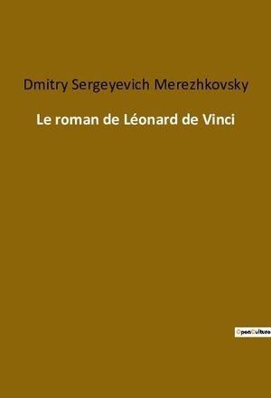 Merezhkovsky, Dmitry Sergeyevich. Le roman de Léonard de Vinci. Culturea, 2022.