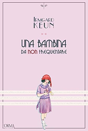Keun, Irmgard. Una bambina da non frequentare. L'orma, 2018.