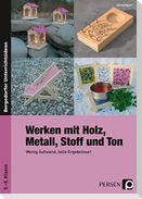 Werken mit Holz, Metall, Stoff und Ton