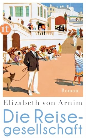 Arnim, Elizabeth von. Die Reisegesellschaft - Roman | Die perfekte Urlaubslektüre für den Sommer. Insel Verlag GmbH, 2016.