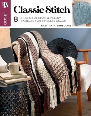Leisure Arts. Classic Stitch Crochet - 8 Crochet Afghan & Pillow Projects for Timeless Decor. C&T Publishing, 2026.