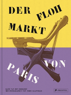 Boogert, Kate Van Den. Der Flohmarkt von Paris - Les Puces de Saint-Ouen. Prestel Verlag, 2024.