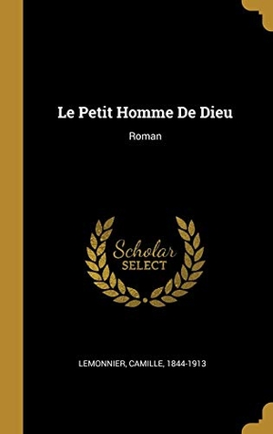 Lemonnier, Camille. Le Petit Homme De Dieu - Roman. Creative Media Partners, LLC, 2019.
