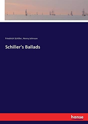 Schiller, Friedrich / Henry Johnson. Schiller's Ballads. hansebooks, 2016.