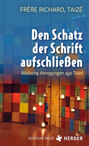 Frère Richard. Den Schatz der Schrift aufschließen - Biblische Anregungen aus Taizé. Herder Verlag GmbH, 2022.