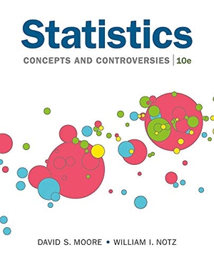 Moore, David / William Notz. Loose-Leaf Version for Statistics: Concepts and Controversies. W. H. Freeman, 2019.