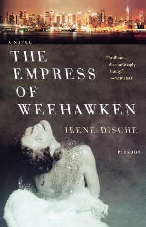 Dische, Irene. The Empress of Weehawken. St. Martins Press-3PL, 2008.
