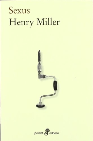 Miller, Henry / Carlos Manzano. Sexus. Editora y Distribuidora Hispano Americana, S.A. (EDHASA), 2012.