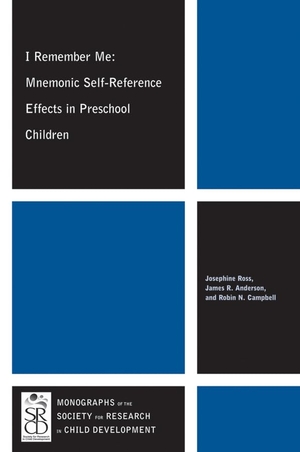 Ross, Josephine / Anderson, James R et al. I Remember Me - Mnemonic Self-Reference Effects in Preschool Children. Wiley, 2011.